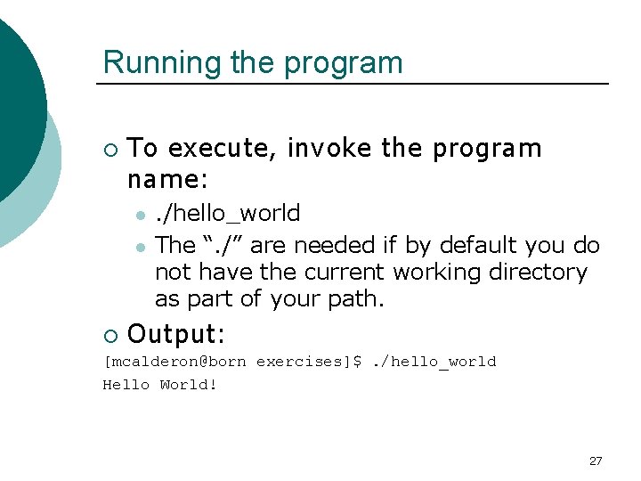 Running the program ¡ To execute, invoke the program name: l l ¡ .