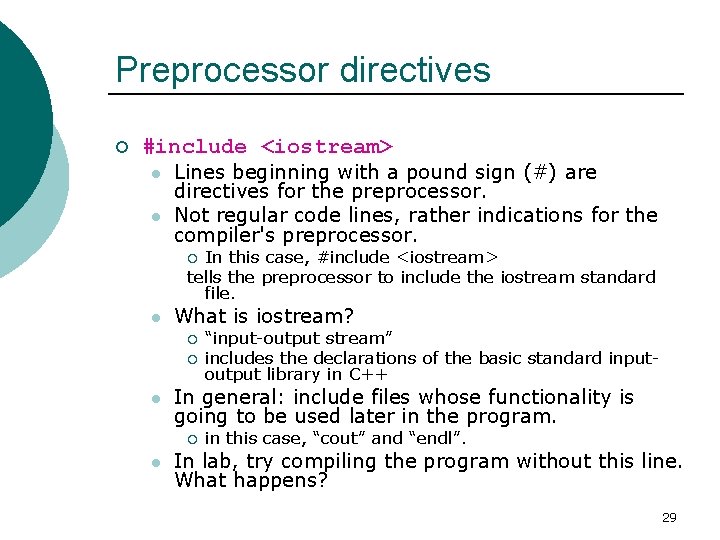 Preprocessor directives ¡ #include <iostream> l l Lines beginning with a pound sign (#)