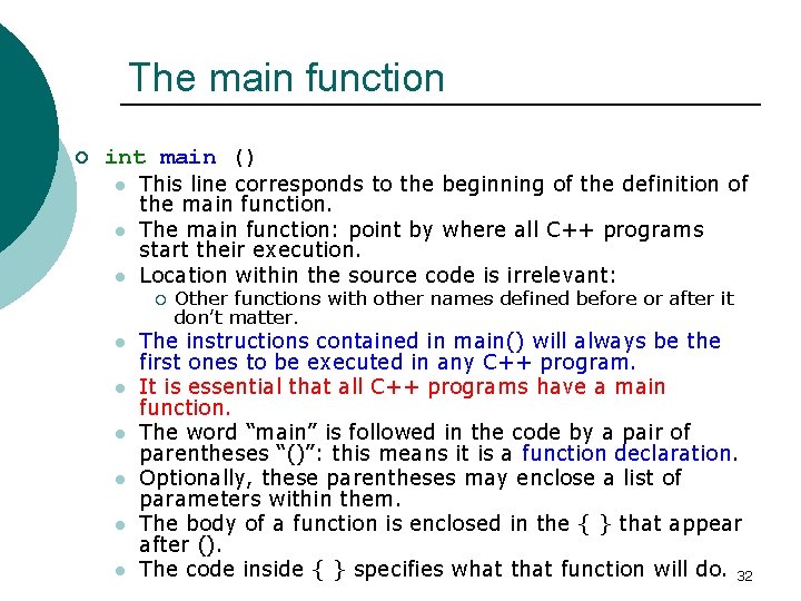 The main function ¡ int main () l l l This line corresponds to