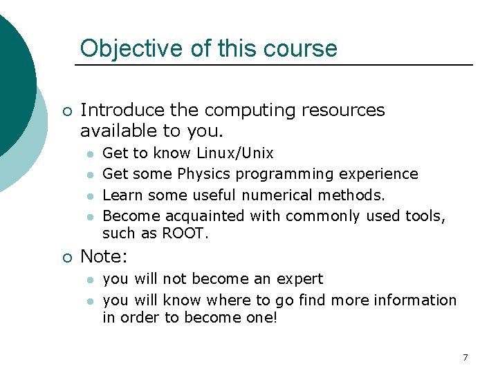 Objective of this course ¡ Introduce the computing resources available to you. l l