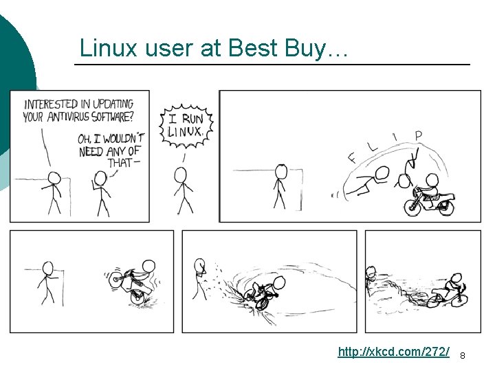 Linux user at Best Buy… http: //xkcd. com/272/ 8 