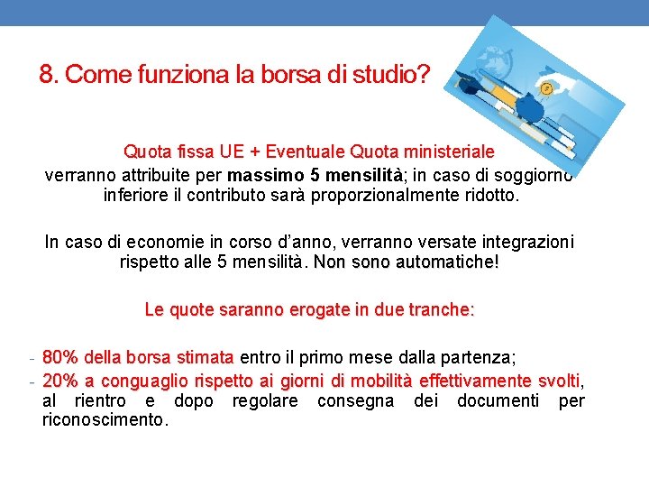 8. Come funziona la borsa di studio? Quota fissa UE + Eventuale Quota ministeriale