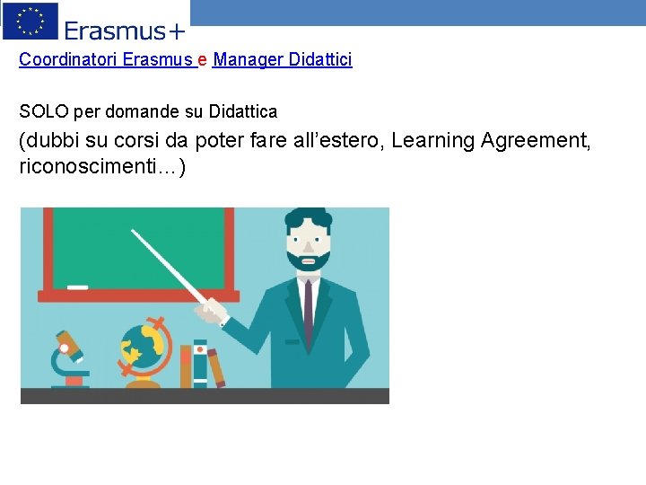 Coordinatori Erasmus e Manager Didattici SOLO per domande su Didattica (dubbi su corsi da