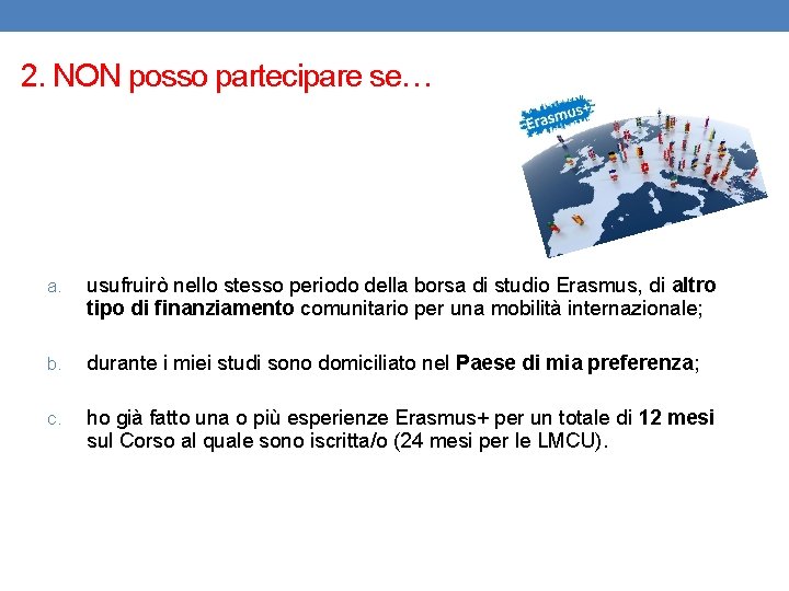 2. NON posso partecipare se… a. usufruirò nello stesso periodo della borsa di studio