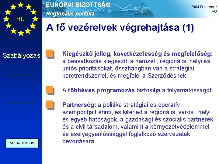 EURÓPAI BIZOTTSÁG HU Szabályozás Regionális politika 2004 December HU A fő vezérelvek végrehajtása (1)