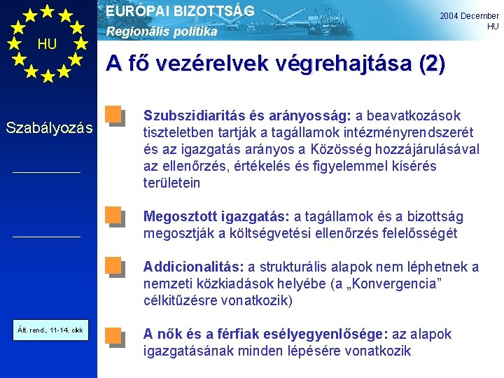 EURÓPAI BIZOTTSÁG HU Szabályozás Regionális politika 2004 December HU A fő vezérelvek végrehajtása (2)
