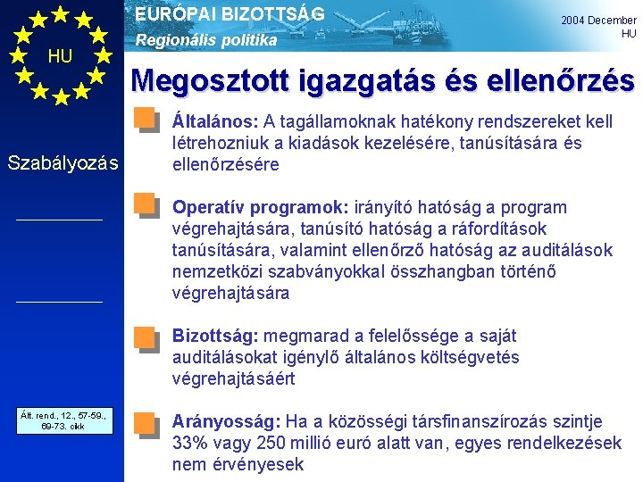EURÓPAI BIZOTTSÁG HU Szabályozás Regionális politika 2004 December HU Megosztott igazgatás és ellenőrzés Általános: