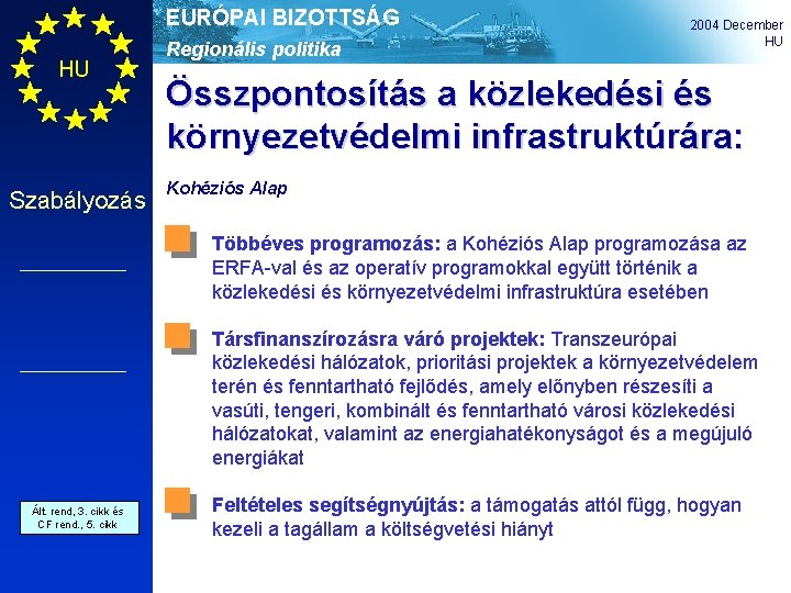 EURÓPAI BIZOTTSÁG HU Szabályozás Regionális politika 2004 December HU Összpontosítás a közlekedési és környezetvédelmi