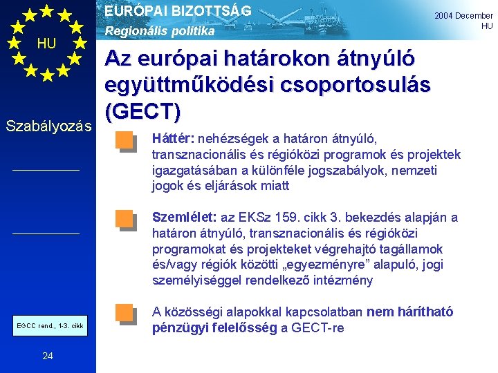 EURÓPAI BIZOTTSÁG HU Szabályozás Regionális politika 2004 December HU Az európai határokon átnyúló együttműködési