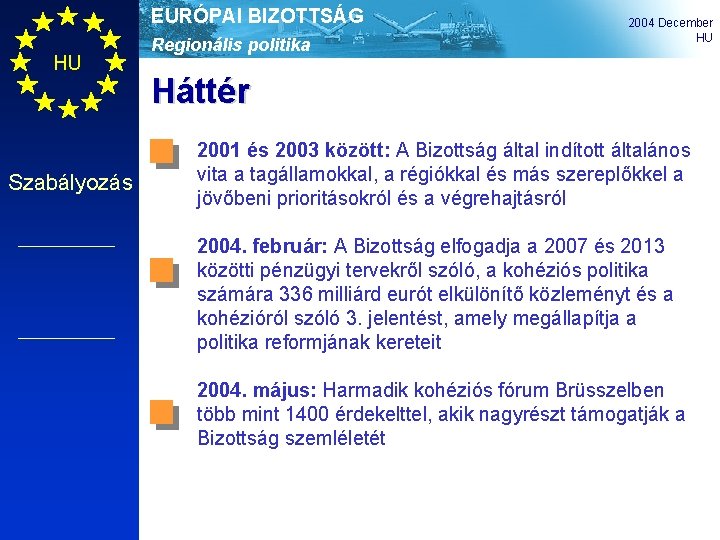 EURÓPAI BIZOTTSÁG HU Szabályozás Regionális politika 2004 December HU Háttér 2001 és 2003 között: