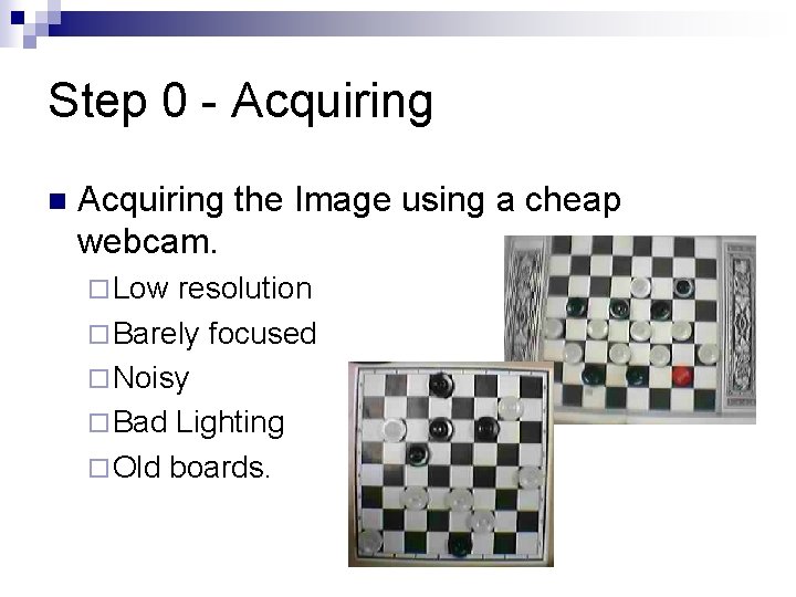 Step 0 - Acquiring n Acquiring the Image using a cheap webcam. ¨ Low Step 0 - Acquiring n Acquiring the Image using a cheap webcam. ¨ Low