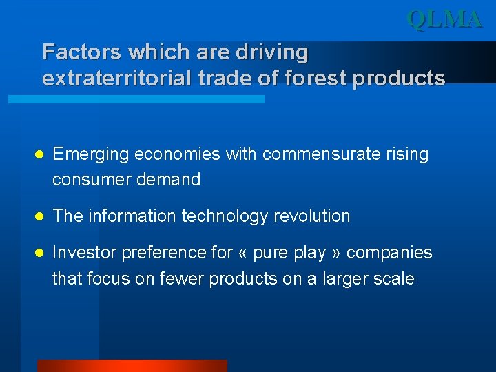 QLMA Factors which are driving extraterritorial trade of forest products l Emerging economies with