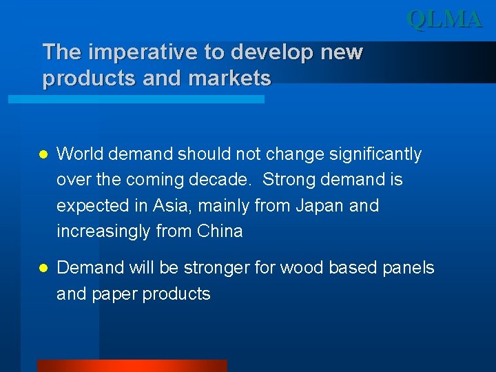 QLMA The imperative to develop new products and markets l World demand should not