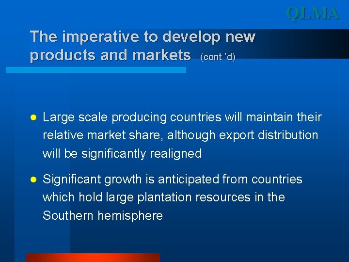 QLMA The imperative to develop new products and markets (cont ’d) l Large scale