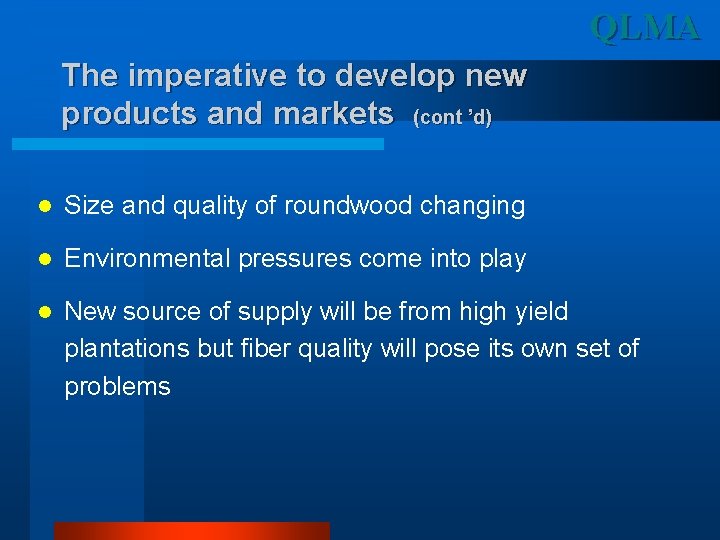 QLMA The imperative to develop new products and markets (cont ’d) l Size and