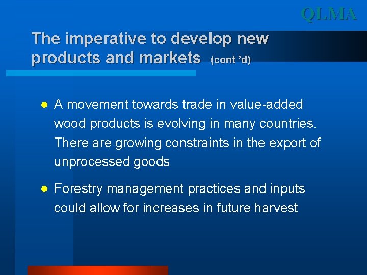 QLMA The imperative to develop new products and markets (cont ’d) l A movement