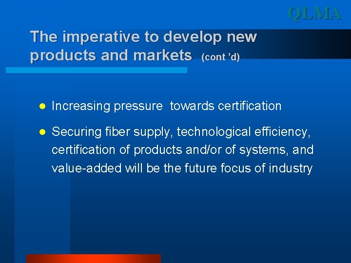 QLMA The imperative to develop new products and markets (cont ’d) l Increasing pressure