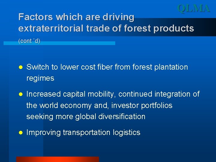 QLMA Factors which are driving extraterritorial trade of forest products (cont ’d) l Switch