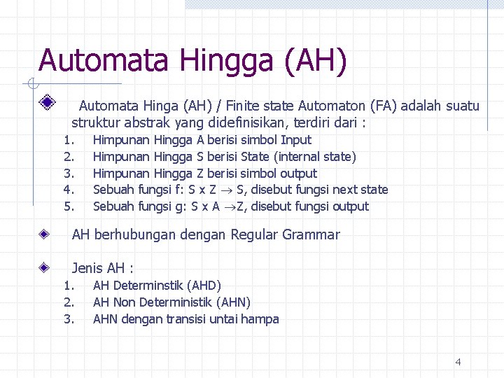 Automata Hingga (AH) Automata Hinga (AH) / Finite state Automaton (FA) adalah suatu struktur
