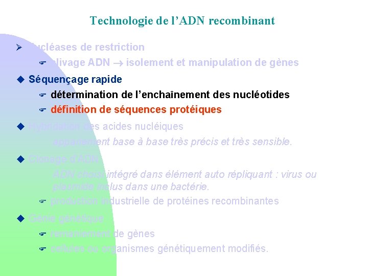 Technologie de l’ADN recombinant Ø Nucléases de restriction F clivage ADN isolement et manipulation