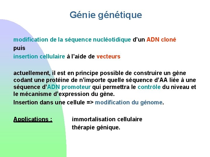 Génie génétique modification de la séquence nucléotidique d’un ADN cloné puis insertion cellulaire à