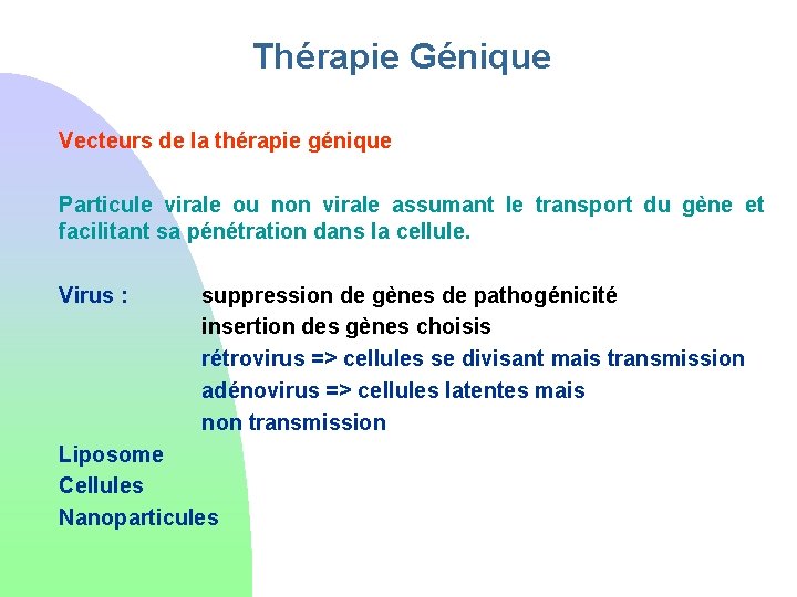 Thérapie Génique Vecteurs de la thérapie génique Particule virale ou non virale assumant le