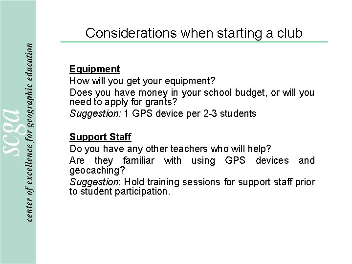 Considerations when starting a club Equipment How will you get your equipment? Does you