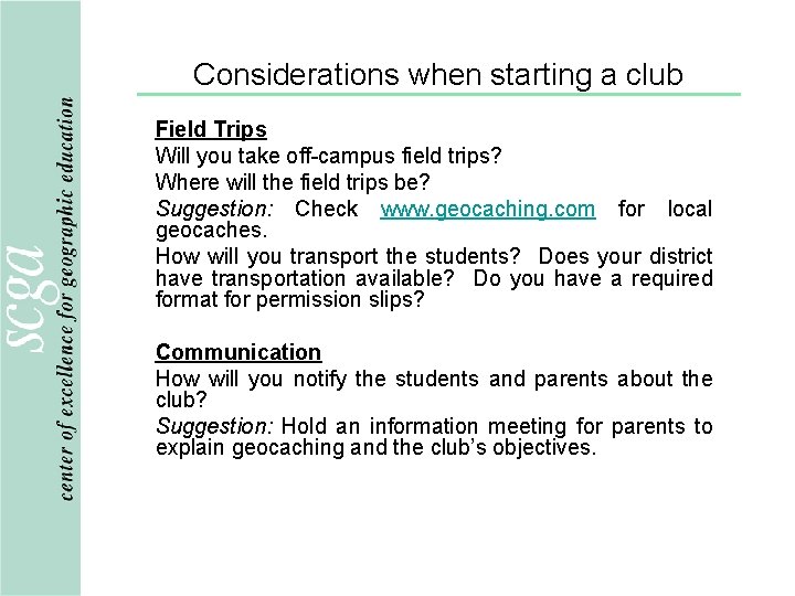 Considerations when starting a club Field Trips Will you take off-campus field trips? Where