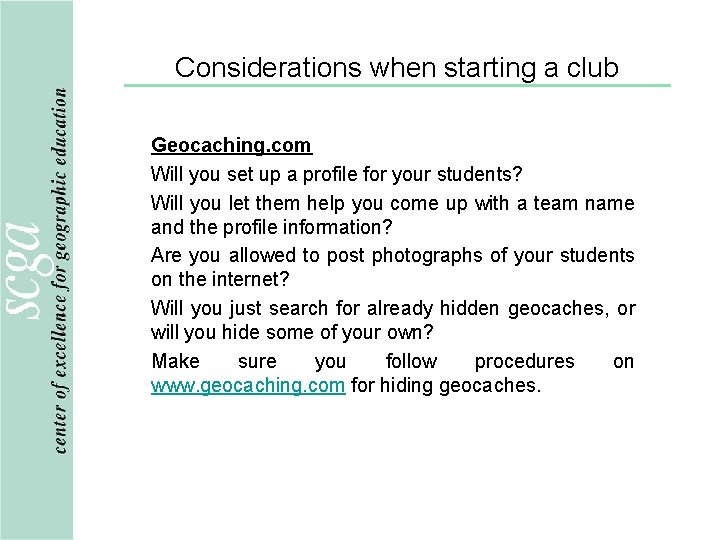 Considerations when starting a club Geocaching. com Will you set up a profile for