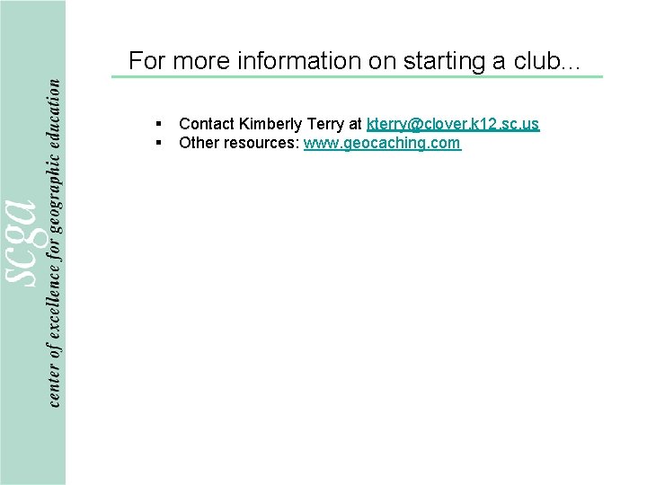 For more information on starting a club… § § Contact Kimberly Terry at kterry@clover.