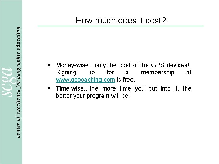 How much does it cost? § Money-wise…only the cost of the GPS devices! Signing