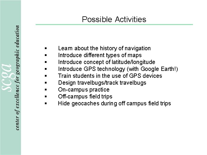 Possible Activities § § § § § Learn about the history of navigation Introduce