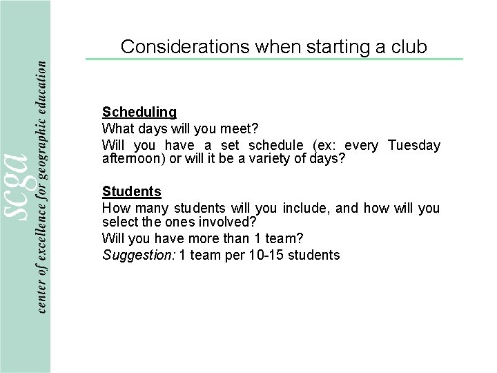 Considerations when starting a club Scheduling What days will you meet? Will you have