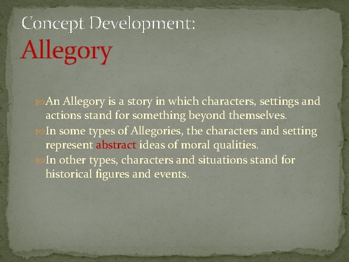 Concept Development: Allegory An Allegory is a story in which characters, settings and actions