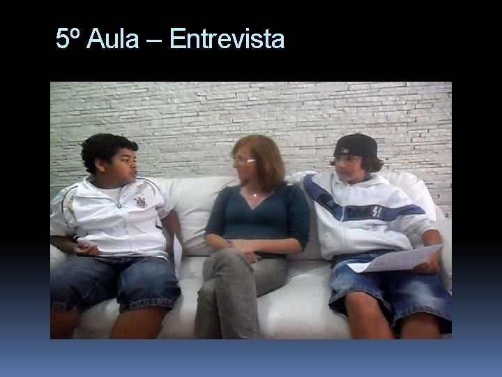 5º Aula – Entrevista 