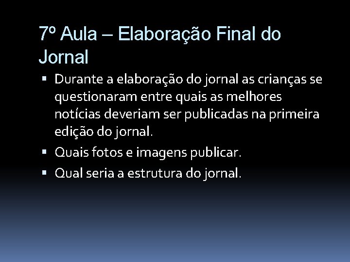 7º Aula – Elaboração Final do Jornal Durante a elaboração do jornal as crianças