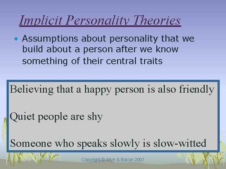 Implicit Personality Theories • Assumptions about personality that we build about a person after