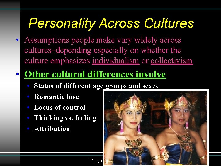 Personality Across Cultures • Assumptions people make vary widely across cultures–depending especially on whether