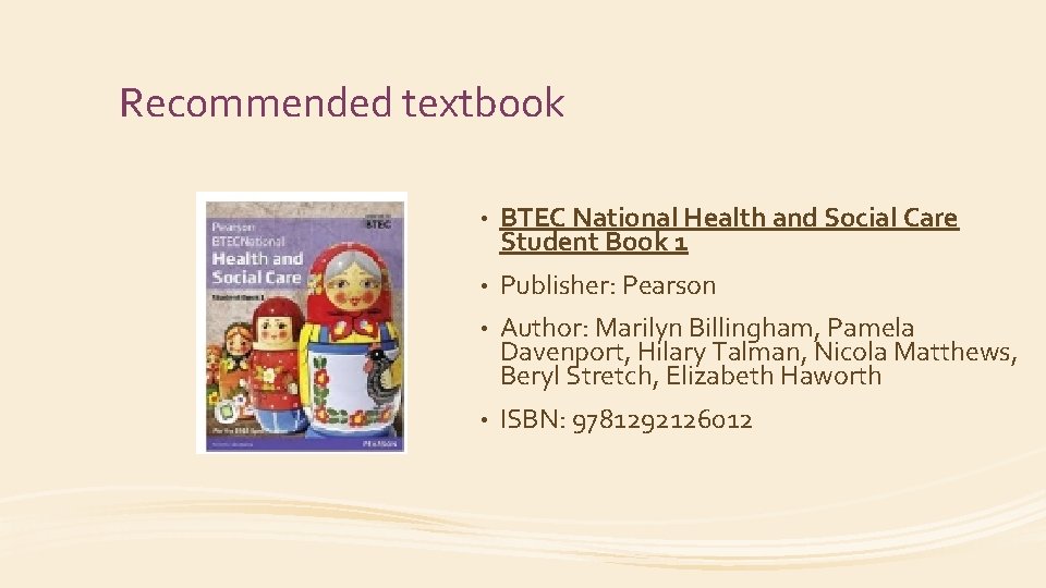 Recommended textbook • BTEC National Health and Social Care Student Book 1 • Publisher: