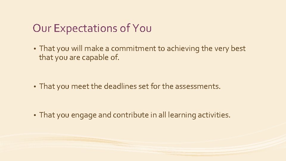 Our Expectations of You • That you will make a commitment to achieving the