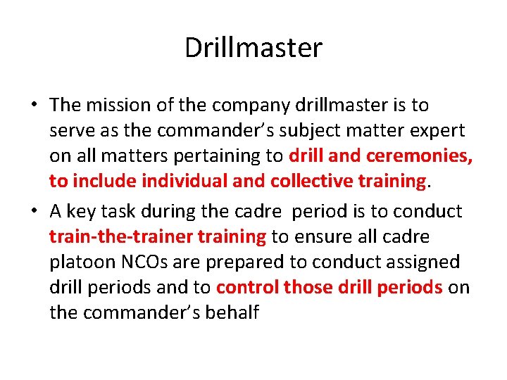 Drillmaster • The mission of the company drillmaster is to serve as the commander’s