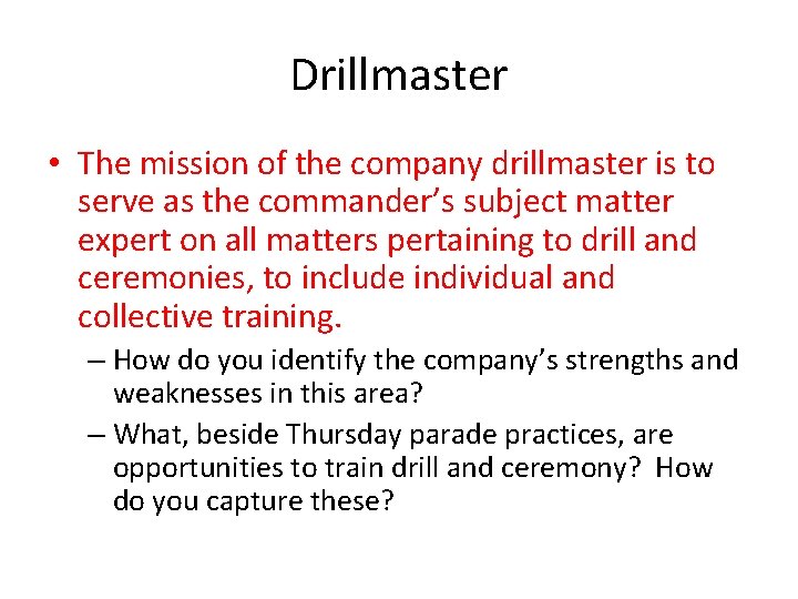 Drillmaster • The mission of the company drillmaster is to serve as the commander’s