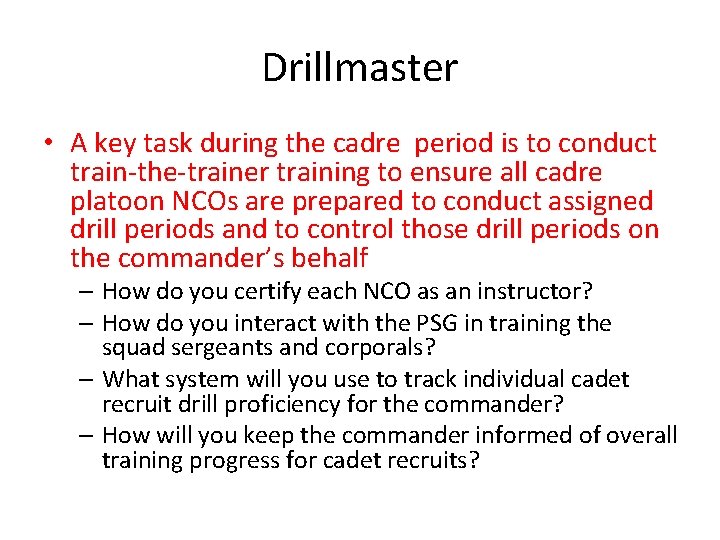 Drillmaster • A key task during the cadre period is to conduct train-the-trainer training