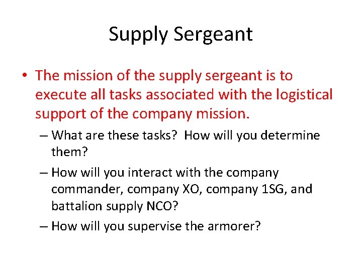 Supply Sergeant • The mission of the supply sergeant is to execute all tasks