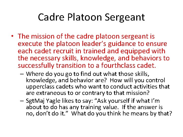 Cadre Platoon Sergeant • The mission of the cadre platoon sergeant is execute the