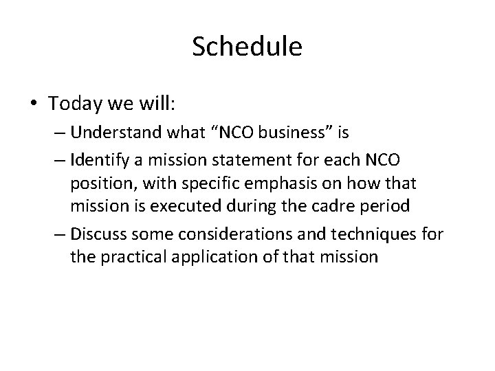 Schedule • Today we will: – Understand what “NCO business” is – Identify a