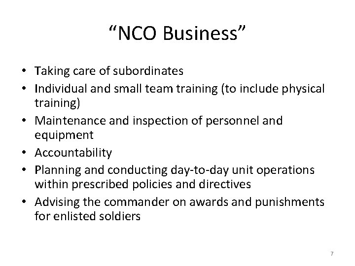 “NCO Business” • Taking care of subordinates • Individual and small team training (to
