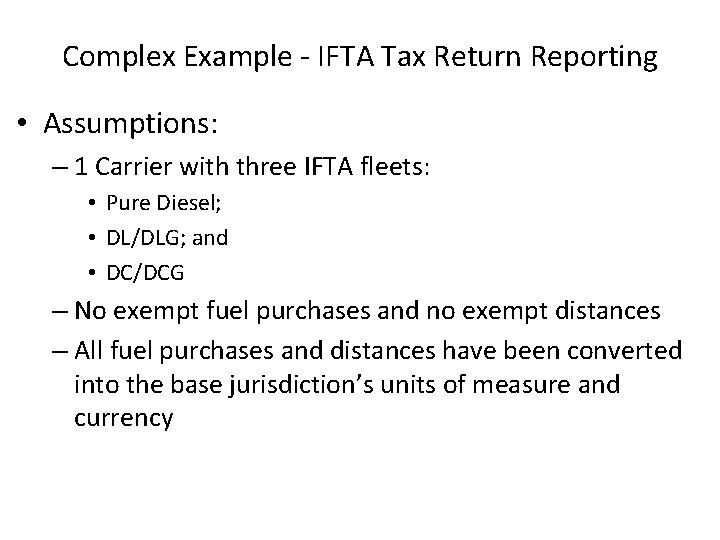 Complex Example - IFTA Tax Return Reporting • Assumptions: – 1 Carrier with three