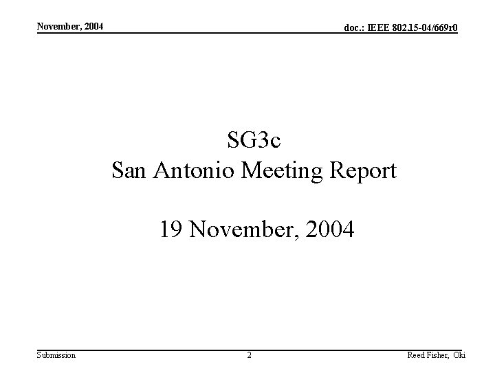 November, 2004 doc. : IEEE 802. 15 -04/669 r 0 SG 3 c San