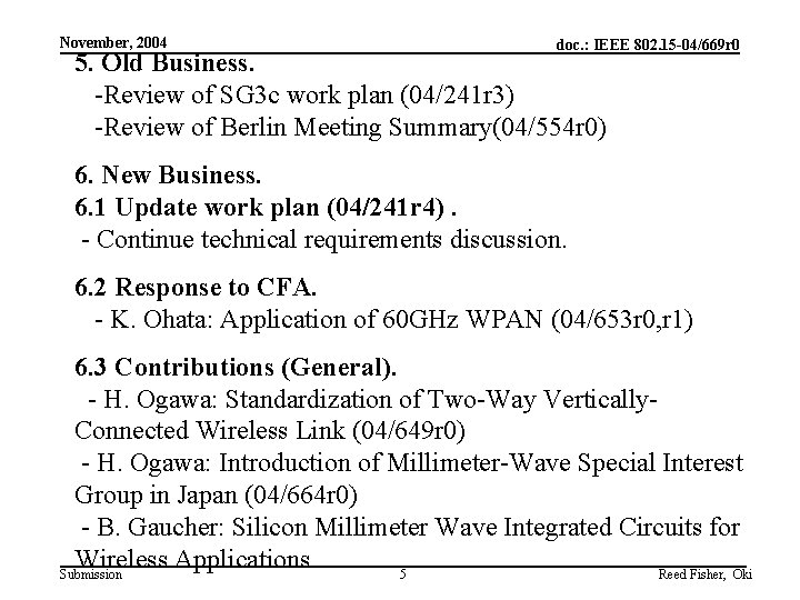 November, 2004 doc. : IEEE 802. 15 -04/669 r 0 5. Old Business. -Review